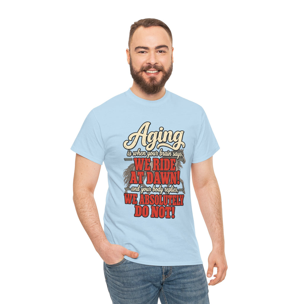 Aging: When Your Brain Says “We Ride at Dawn” Funny Graphic Tee