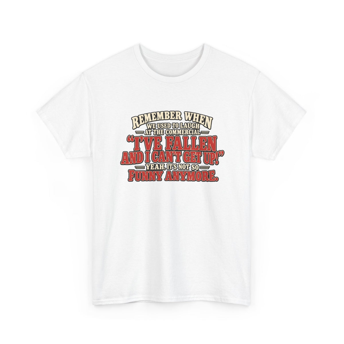 Funny Retro Quote Tee — “I’ve Fallen and I Can’t Get Up” Nostalgic Humor T-Shirt