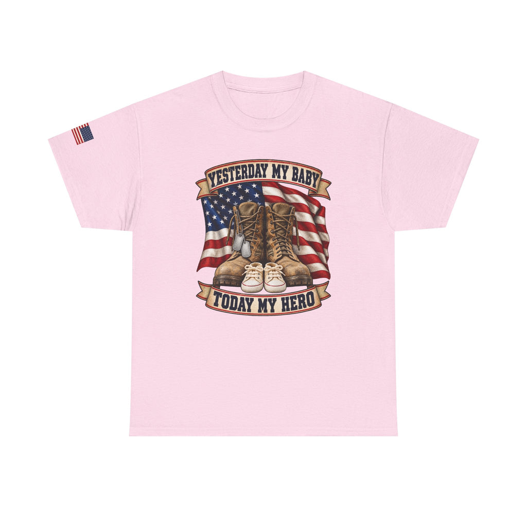 Yesterday My Baby, Today My Hero Military Tribute Tee
