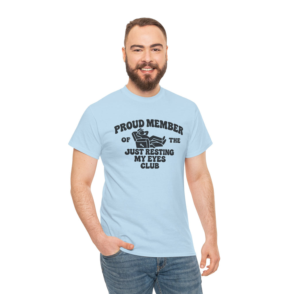 Resting My Eyes Club T-Shirt — "Proud Member of the Just Resting My Eyes Club" Graphic Tee