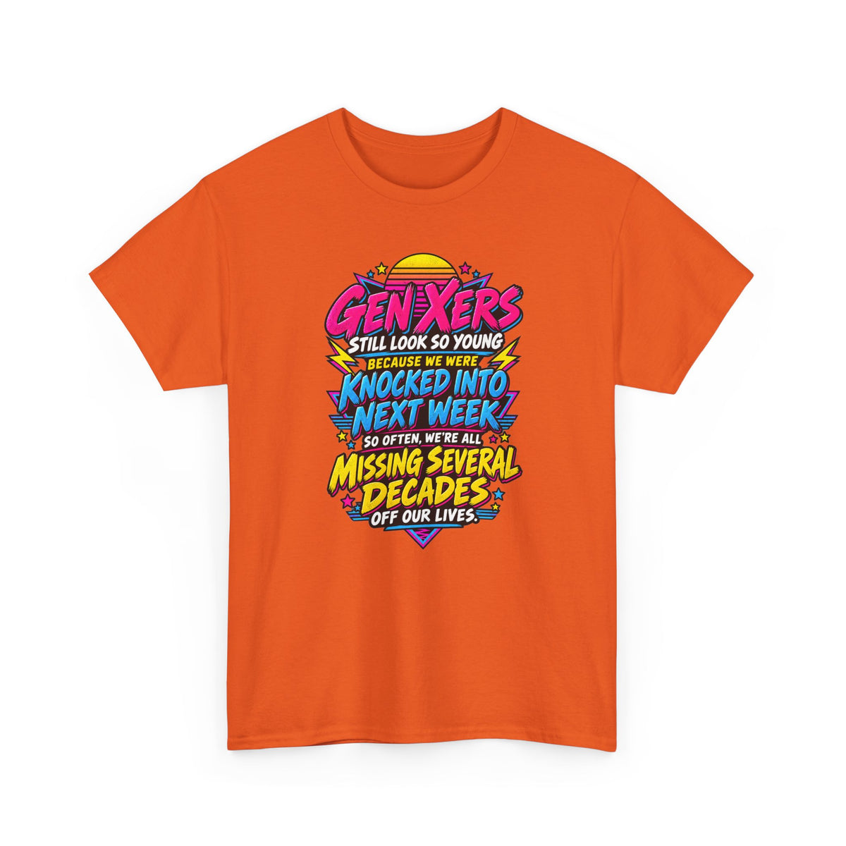 Gen Xers Retro Graphic Tee — “Still Look So Young… Missing Several Decades”