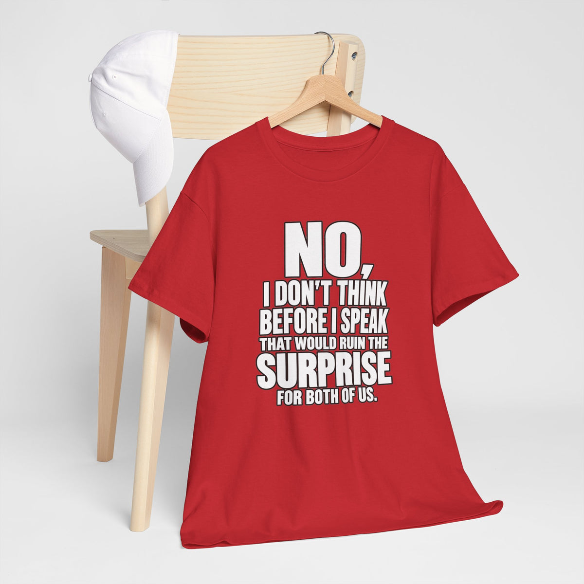 T‑Shirt — "No, I Don't Think Before I Speak That Would Ruin the Surprise" Funny Quote Tee