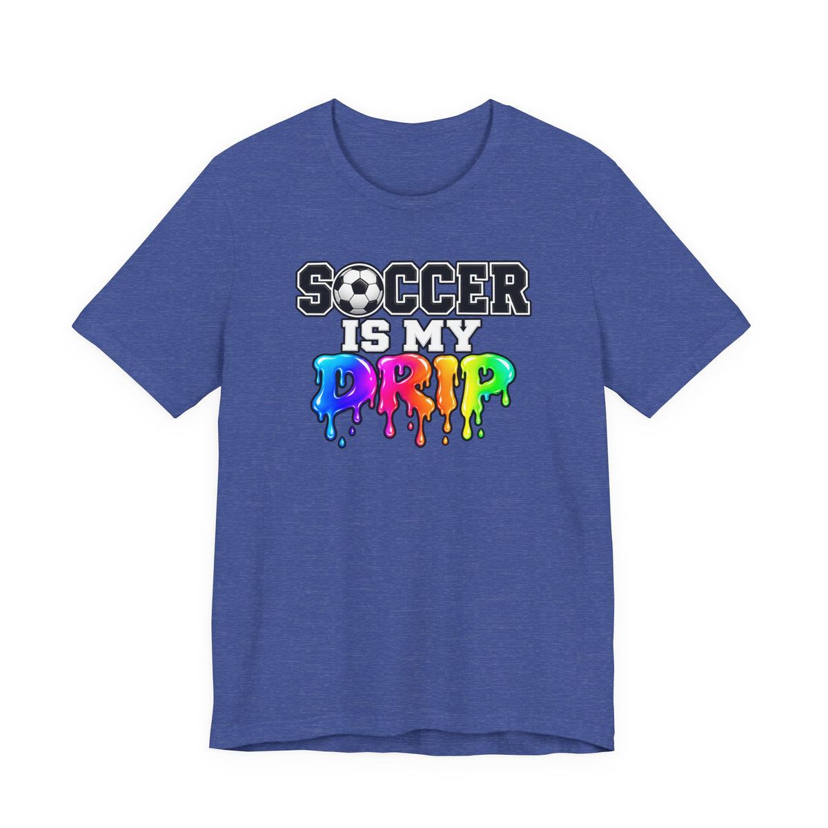 Soccer Is My Drip T-Shirt — Colorful Rainbow Drip Soccer Tee for Players & Fans