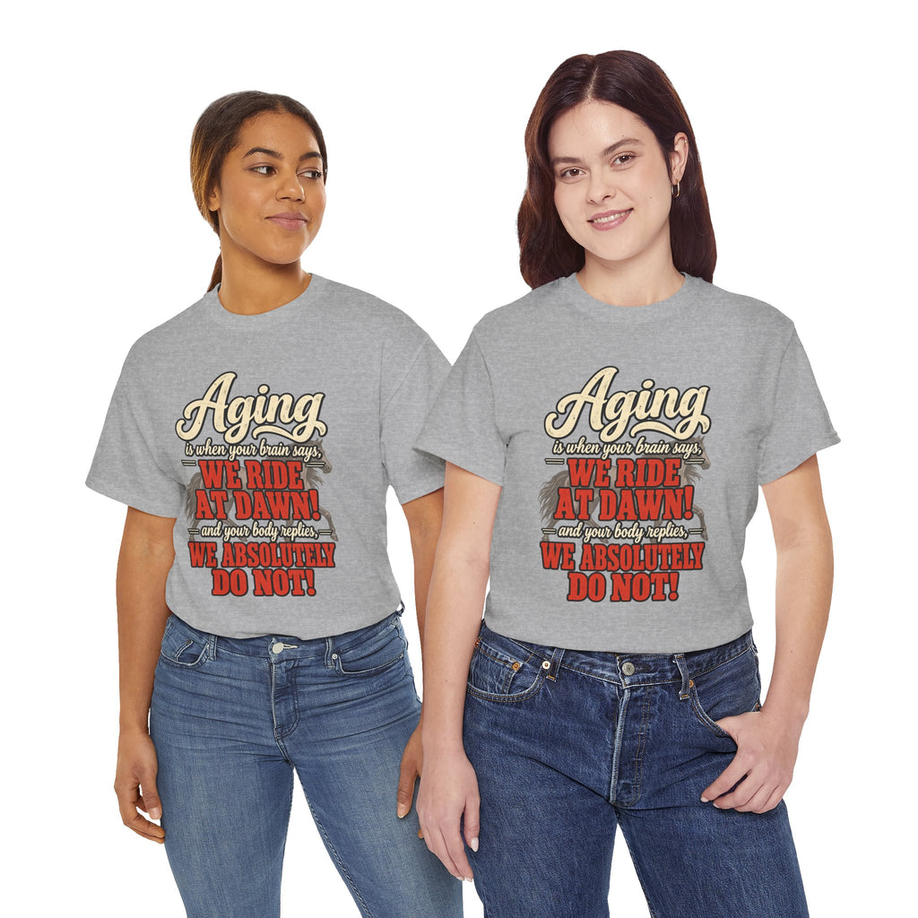 Aging: When Your Brain Says “We Ride at Dawn” Funny Graphic Tee