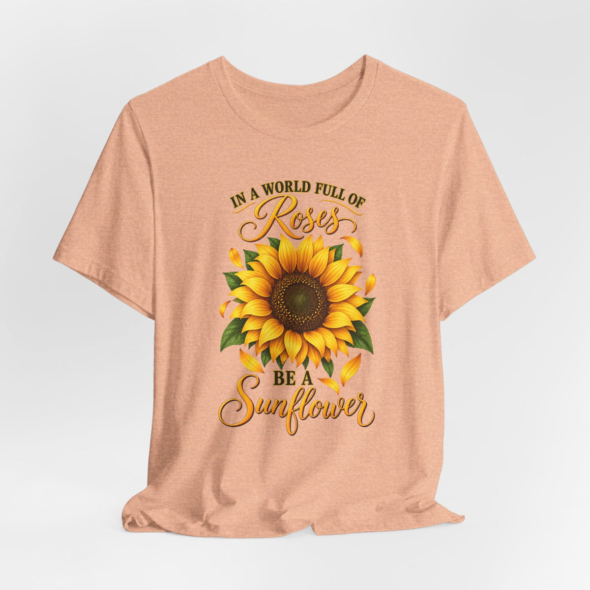 Be a Sunflower T-Shirt | Inspirational Floral Graphic