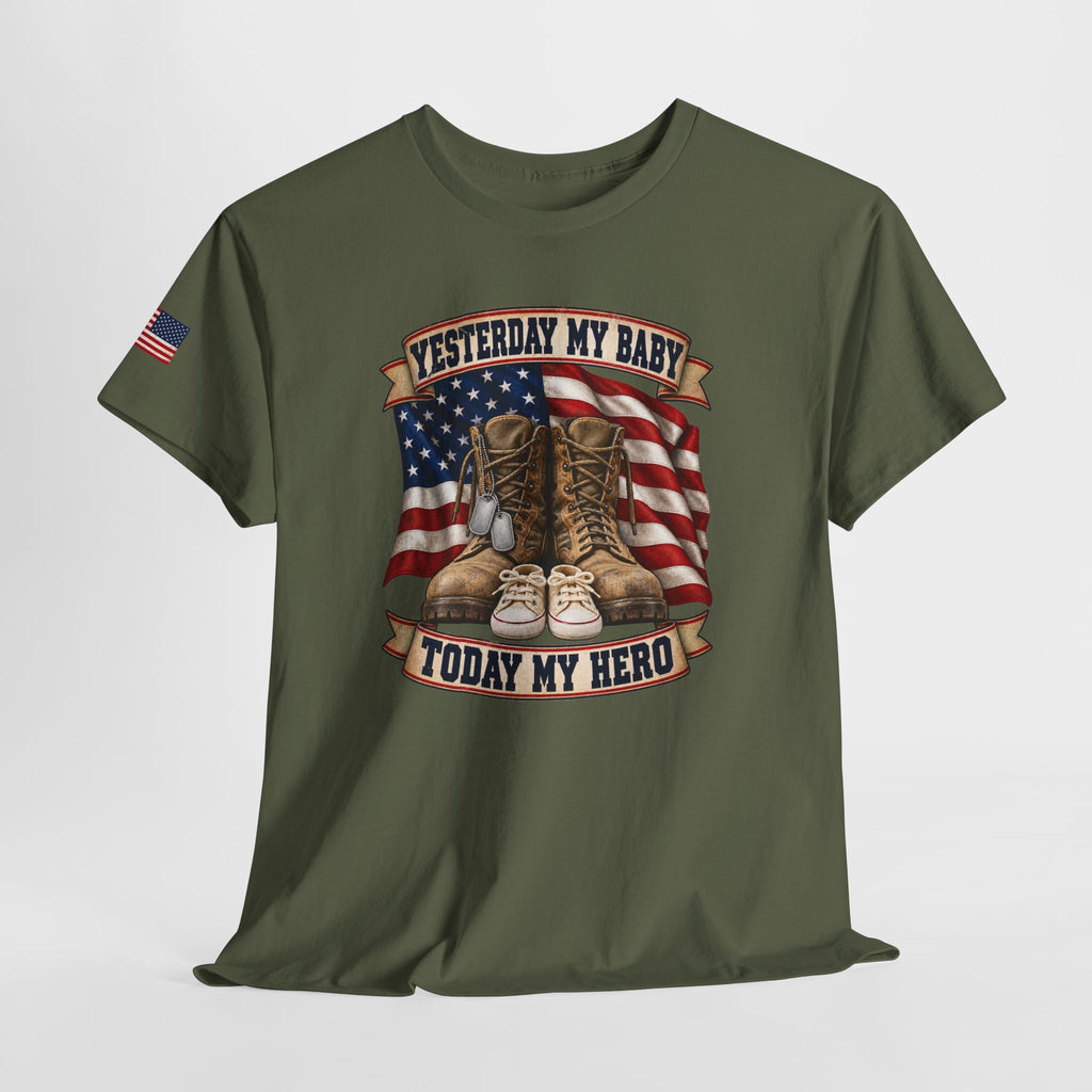 Yesterday My Baby, Today My Hero Military Tribute Tee