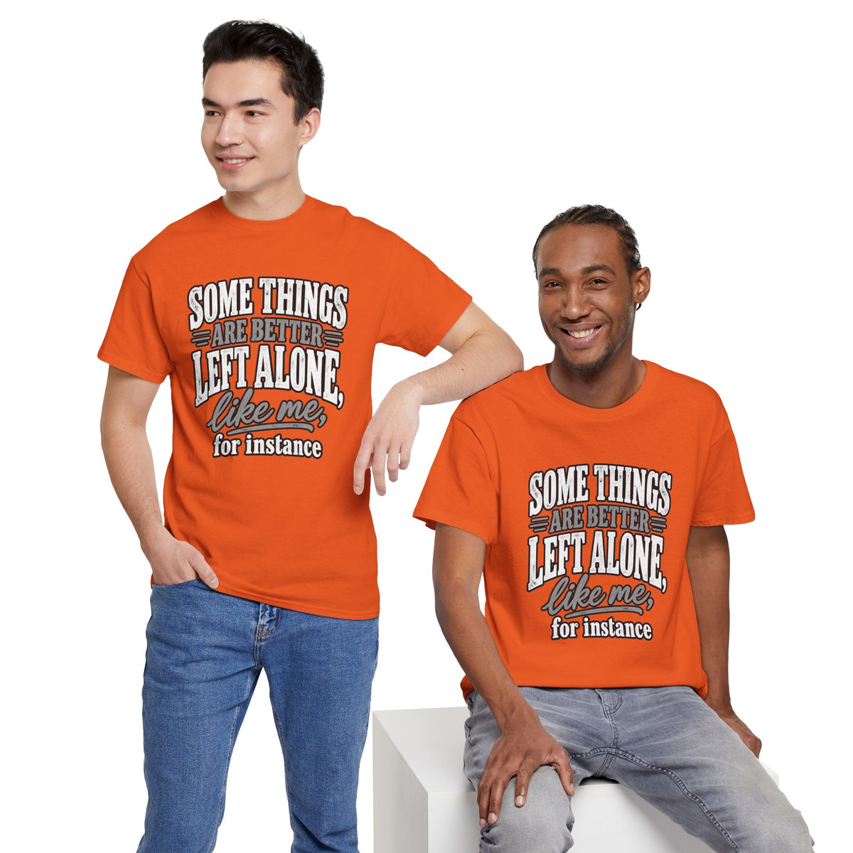 Funny Graphic Tee — “Some Things Are Better Left Alone, Like Me, For Instance” White T-Shirt