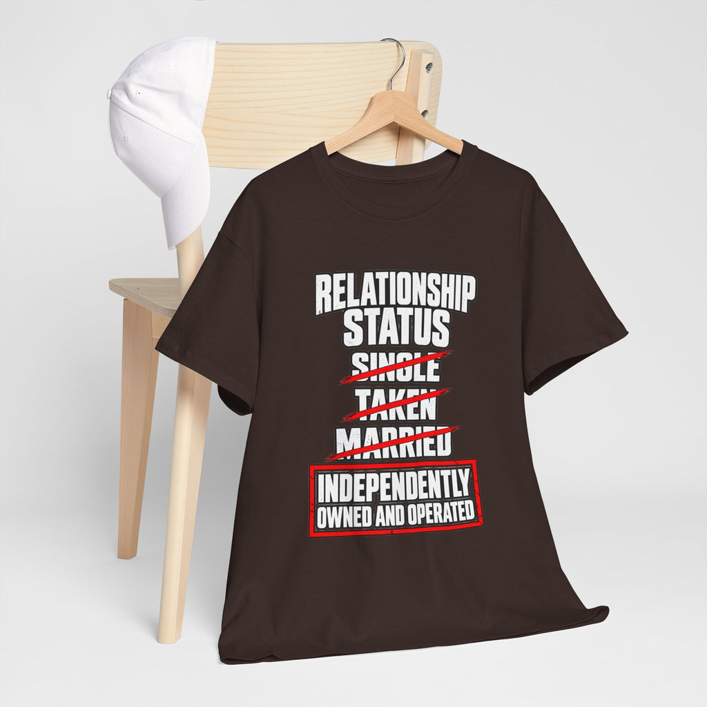 Independently Owned and Operated Relationship Status T-Shirt