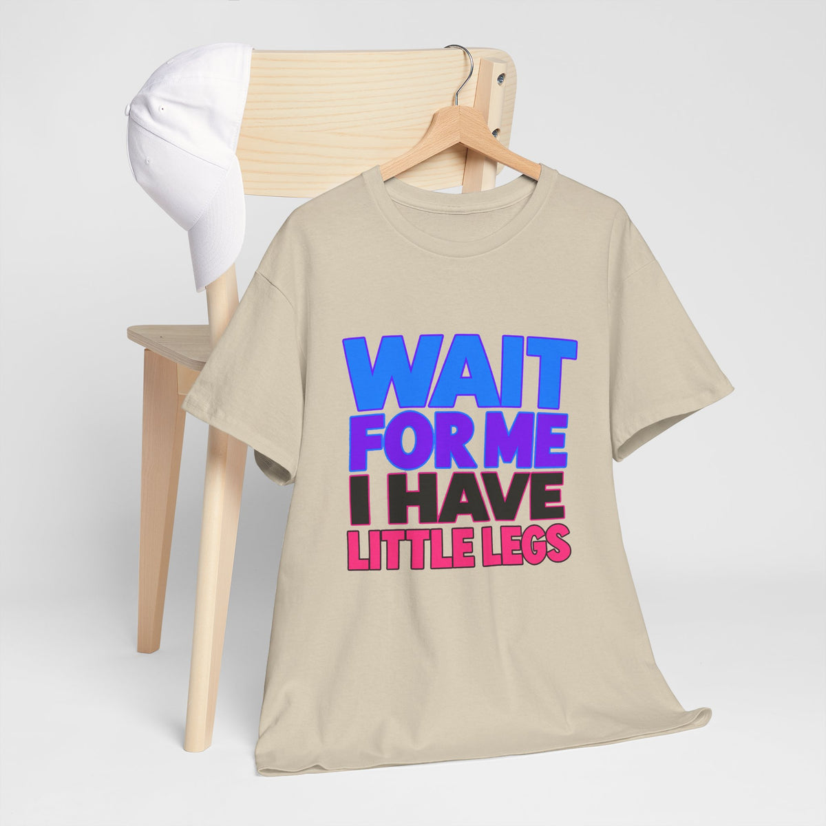 Wait For Me I Have Little Legs T-Shirt — Cute Pet / Toddler Humor Tee