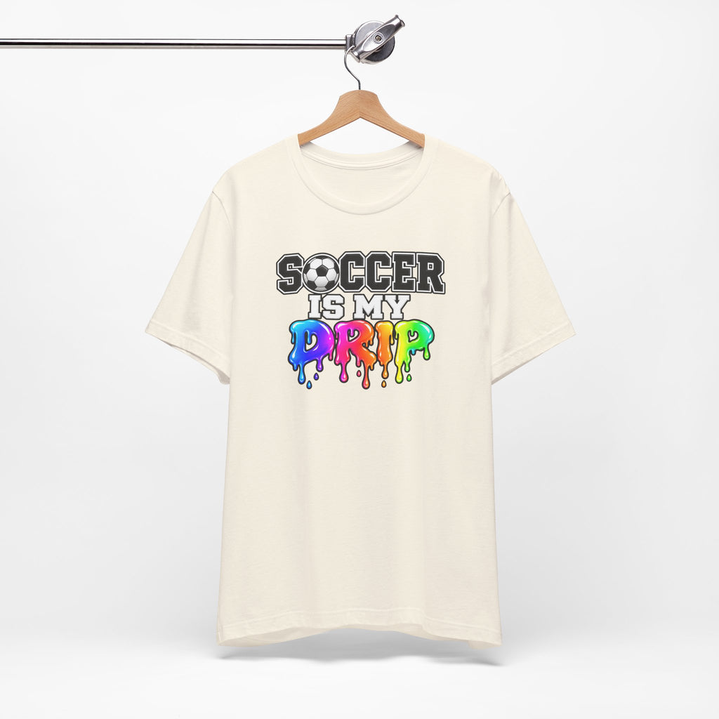 Soccer Is My Drip T-Shirt — Colorful Rainbow Drip Soccer Tee for Players & Fans