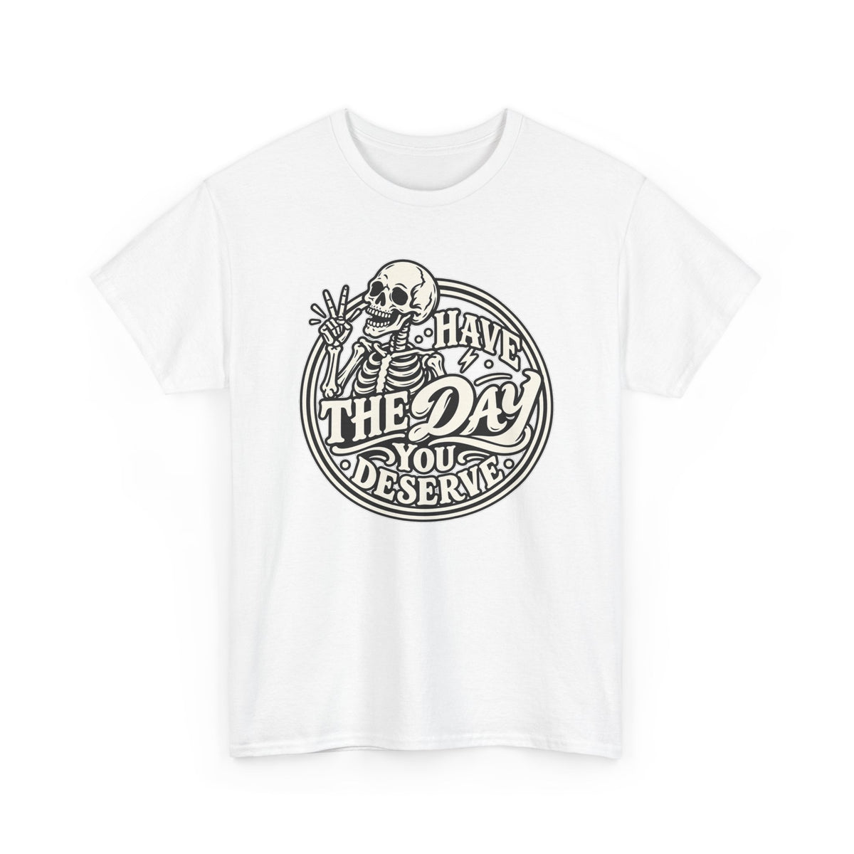Have the Day You Deserve Tee — Vintage Skeleton Graphic T‑Shirt