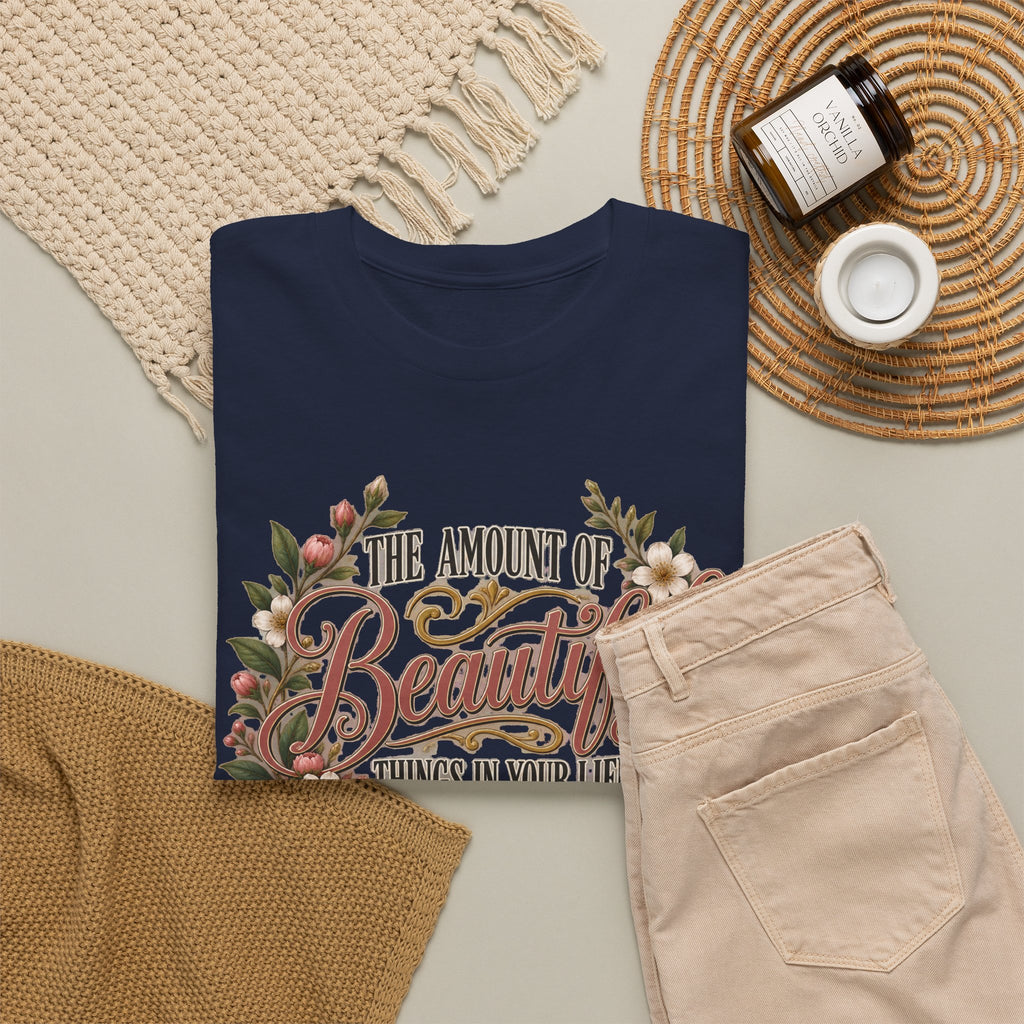 Inspirational Floral Tee — "The Amount Of Beautiful Things…Depends On Your Ability To Notice Them"