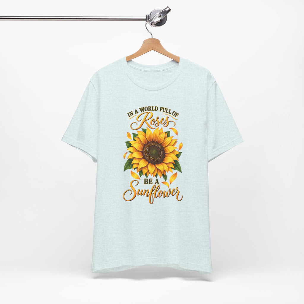 Be a Sunflower T-Shirt | Inspirational Floral Graphic