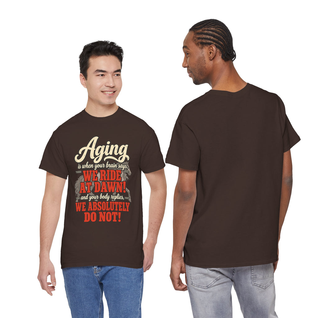 Aging: When Your Brain Says “We Ride at Dawn” Funny Graphic Tee
