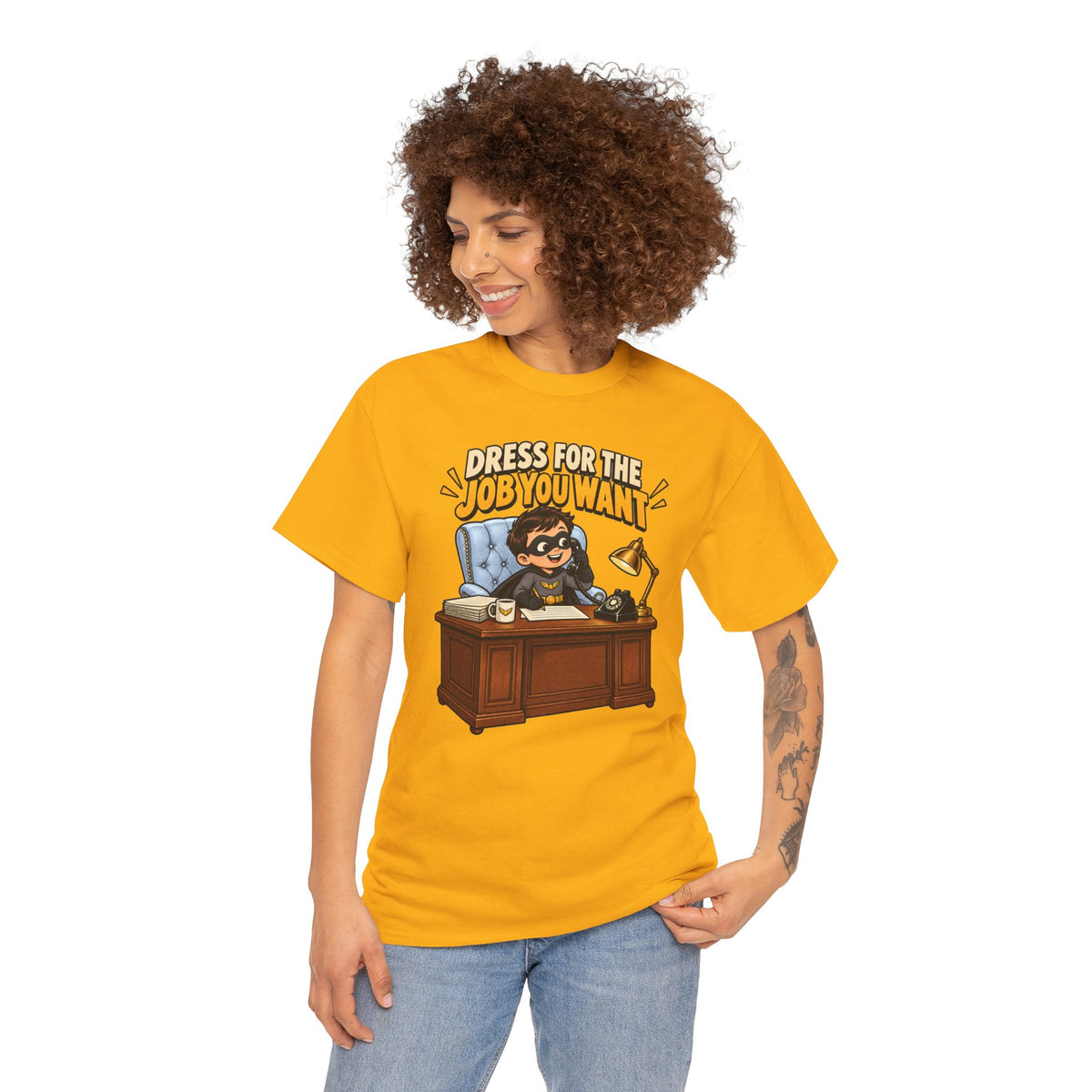 Dress for the Job You Want T-Shirt — Motivational Office Career Tee