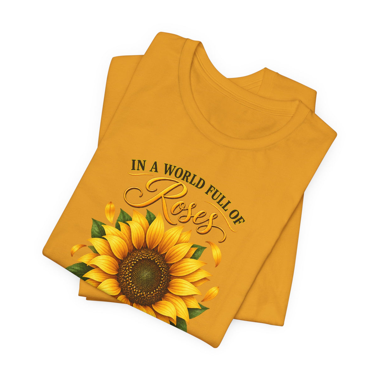 Be a Sunflower T-Shirt | Inspirational Floral Graphic
