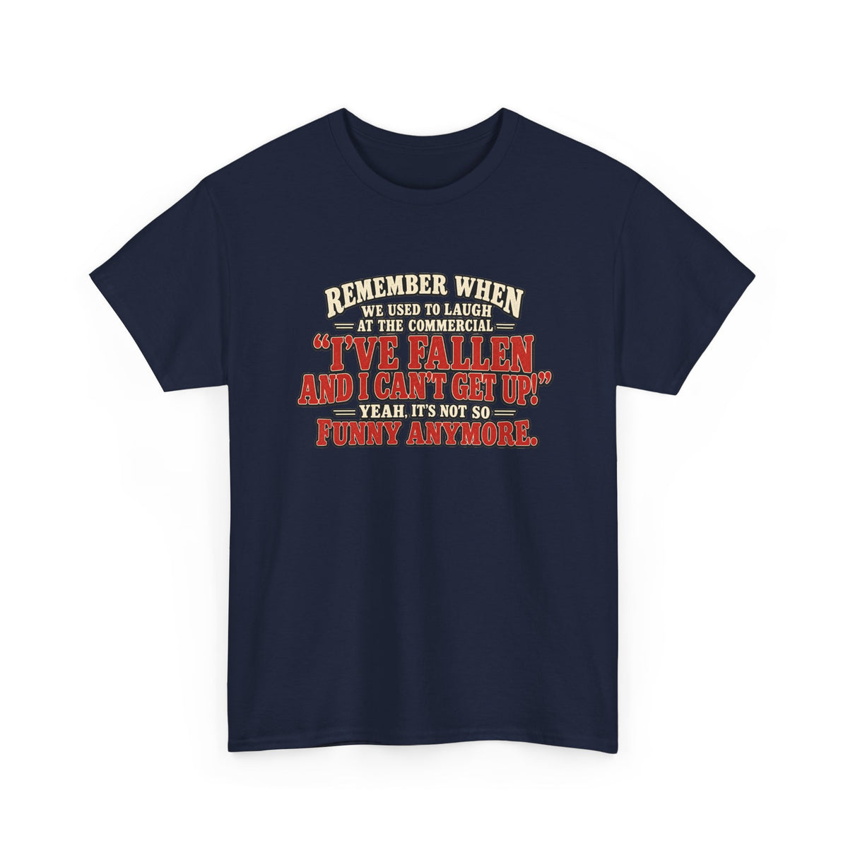 Funny Retro Quote Tee — “I’ve Fallen and I Can’t Get Up” Nostalgic Humor T-Shirt