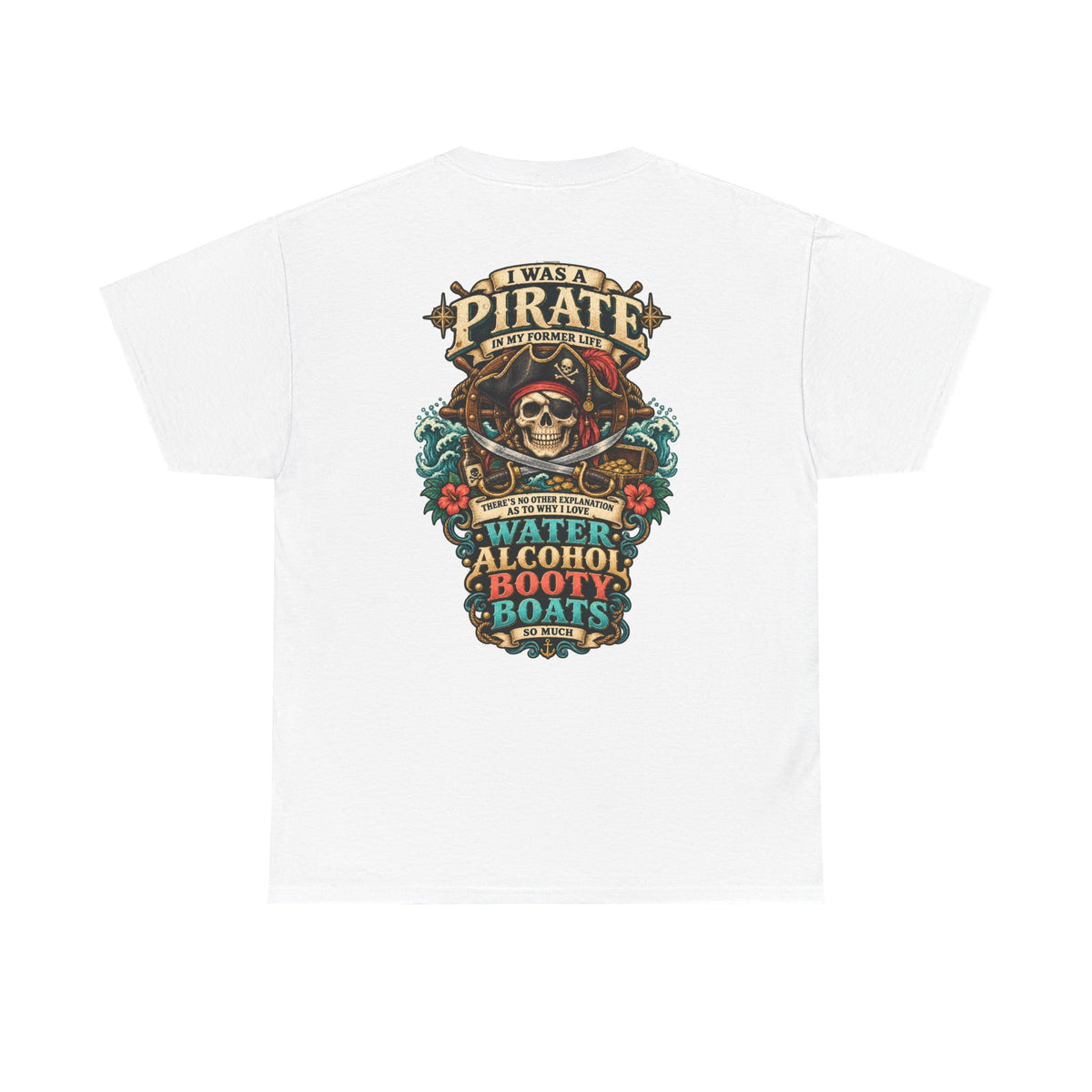 Pirate Skull Tee — "I Was a Pirate" Nautical Skull, Water • Alcohol • Booty • Boats Graphic T‑Shirt