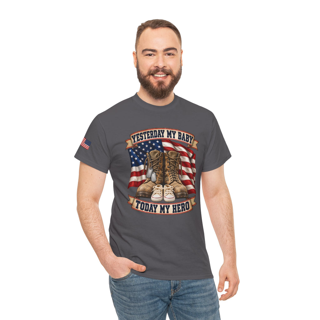 Yesterday My Baby, Today My Hero Military Tribute Tee