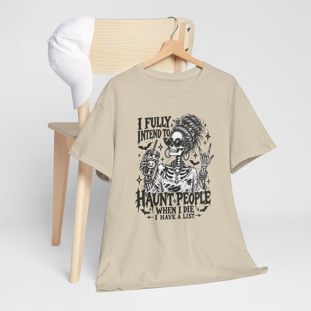 Haunted List Tee — "I Fully Intend to Haunt People When I Die" Graphic T-Shirt
