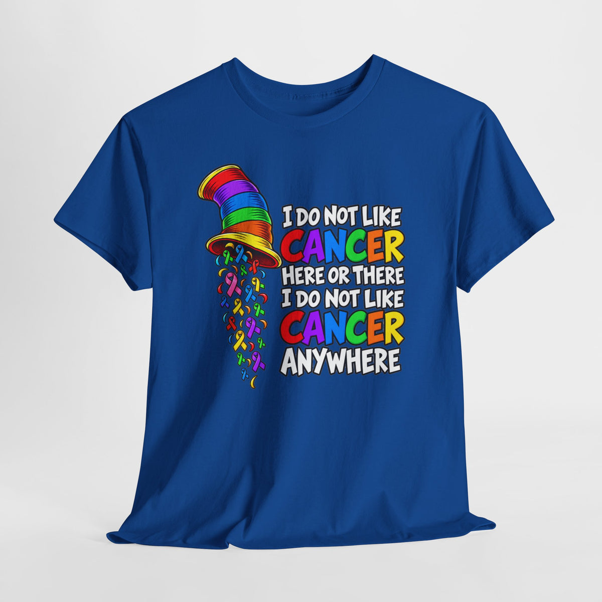 Cancer Awareness T-Shirt — “I Do Not Like Cancer Here or There” Rainbow Ribbon Tee