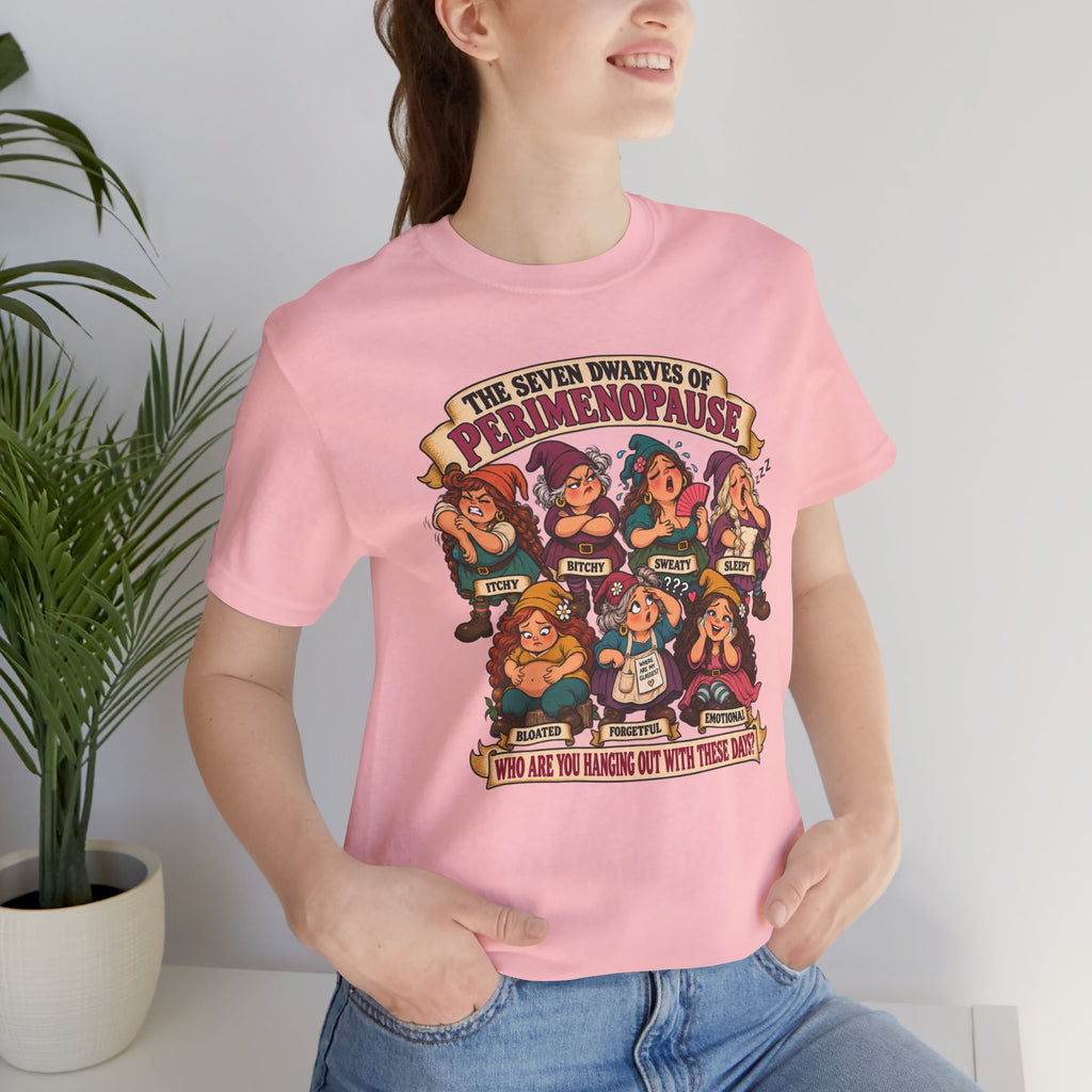 Perimenopause Tee — "The Seven Dwarves of Perimenopause" Funny Women’s Health Shirt