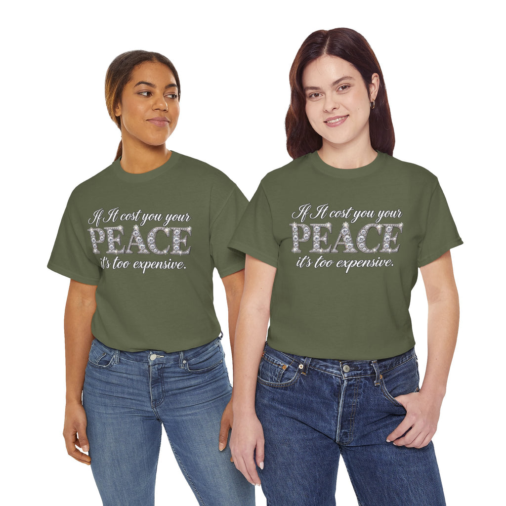 Peace Is Not Your Weakness Tee – "If it costs you your PEACE it's too expensive" Inspirational Graphic T-Shirt