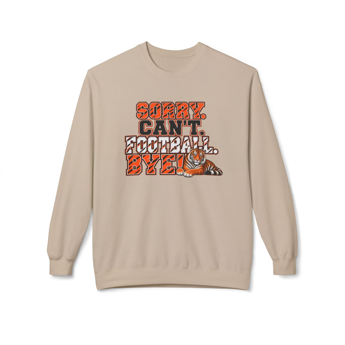 Sorry Can’t Football Bye! Crewneck Sweatshirt – Tiger Mascot Game Day Pullover
