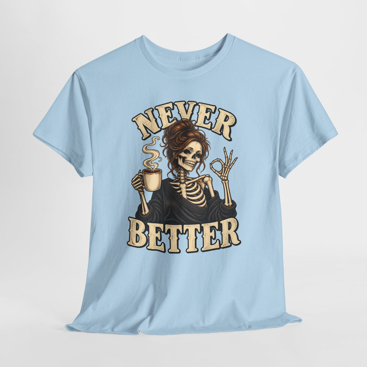 Never Better Skeleton Coffee Graphic Tee
