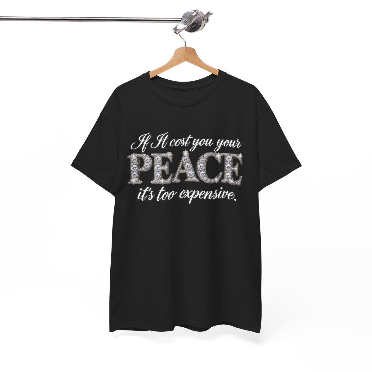 Peace Is Not Your Weakness Tee – "If it costs you your PEACE it's too expensive" Inspirational Graphic T-Shirt