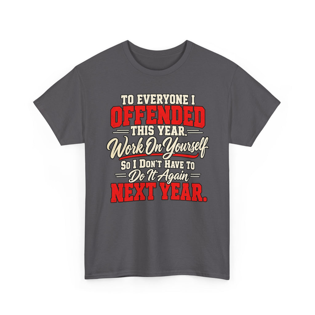 To Everyone I Offended This Year Funny New Year T-Shirt