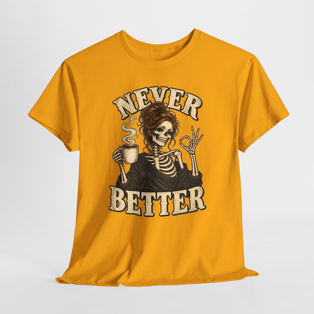 Never Better Skeleton Coffee Graphic Tee