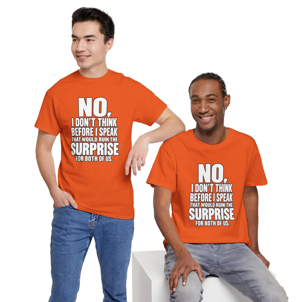 T‑Shirt — "No, I Don't Think Before I Speak That Would Ruin the Surprise" Funny Quote Tee