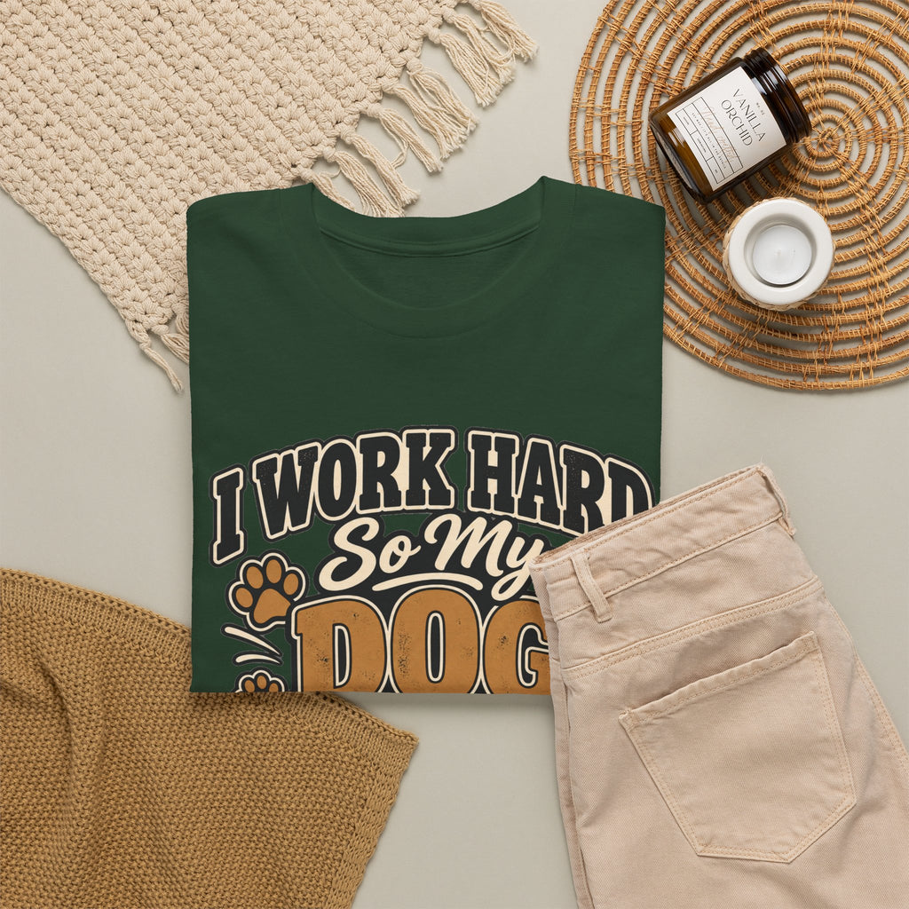 Dog Lover T‑Shirt — “I Work Hard So My Dog Can Have a Better Life”