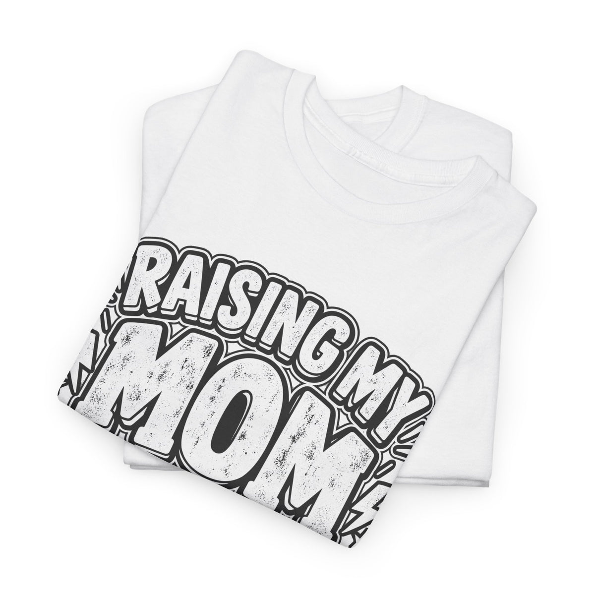 Raising My Mom Is So Hard Tee — Funny Mother-Son Humor Gift