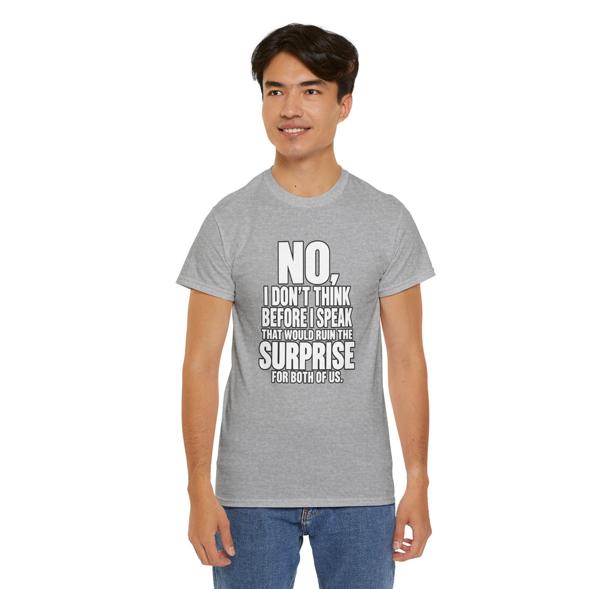 T‑Shirt — "No, I Don't Think Before I Speak That Would Ruin the Surprise" Funny Quote Tee