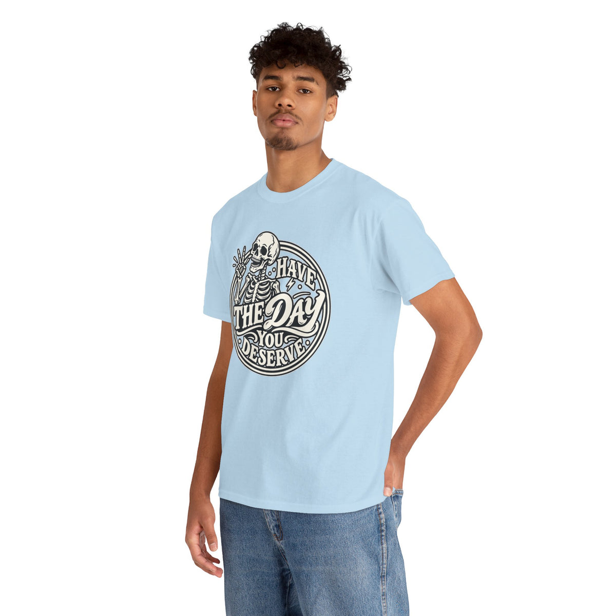 Have the Day You Deserve Tee — Vintage Skeleton Graphic T‑Shirt