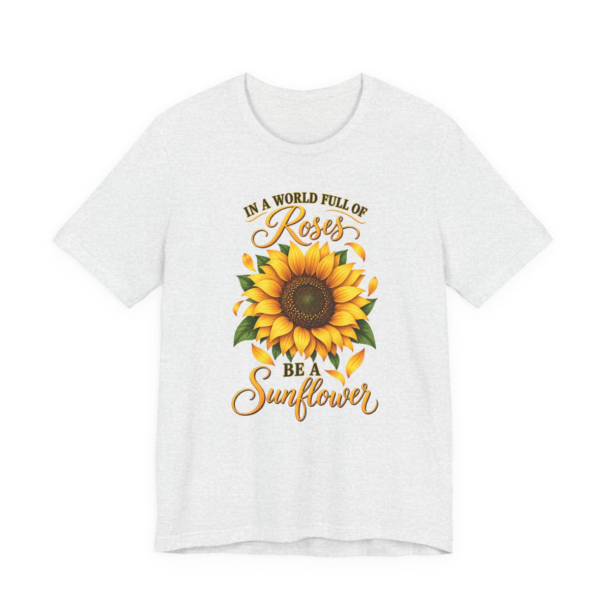 Be a Sunflower T-Shirt | Inspirational Floral Graphic