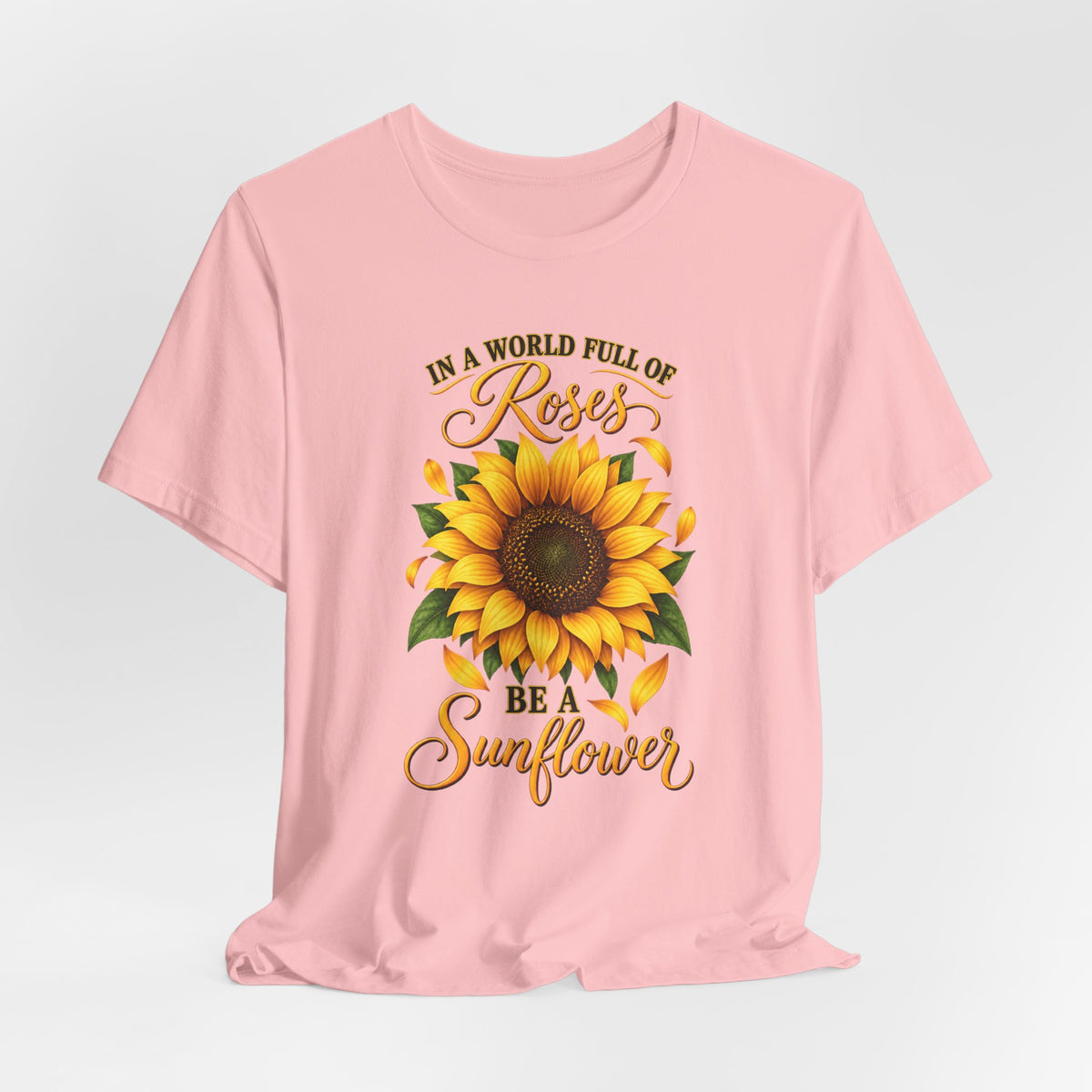 Be a Sunflower T-Shirt | Inspirational Floral Graphic