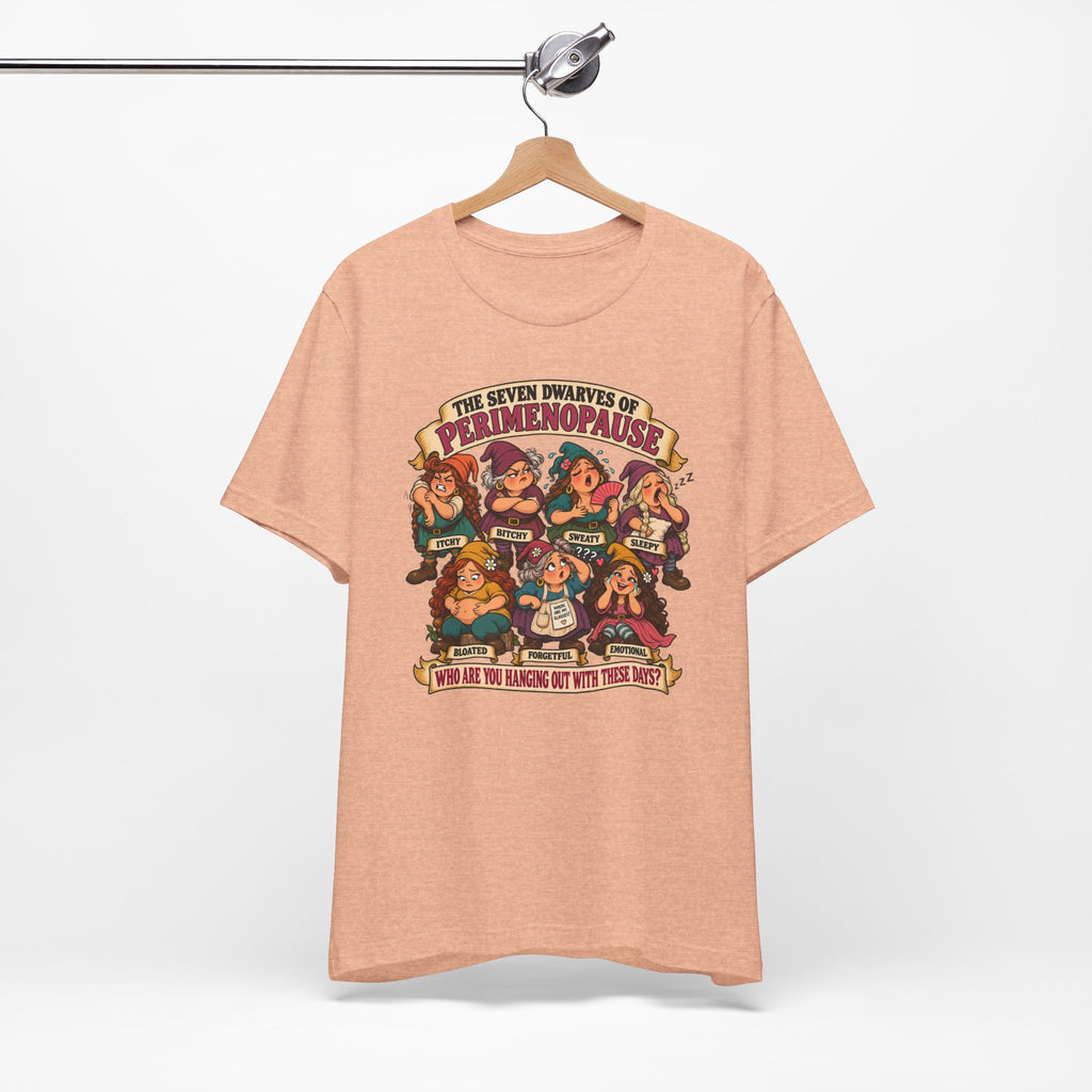 Perimenopause Tee — "The Seven Dwarves of Perimenopause" Funny Women’s Health Shirt
