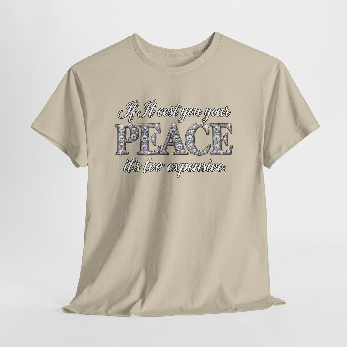 Peace Is Not Your Weakness Tee – "If it costs you your PEACE it's too expensive" Inspirational Graphic T-Shirt