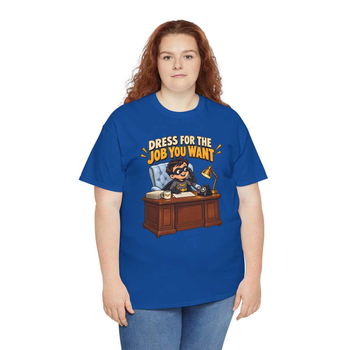 Dress for the Job You Want T-Shirt — Motivational Office Career Tee