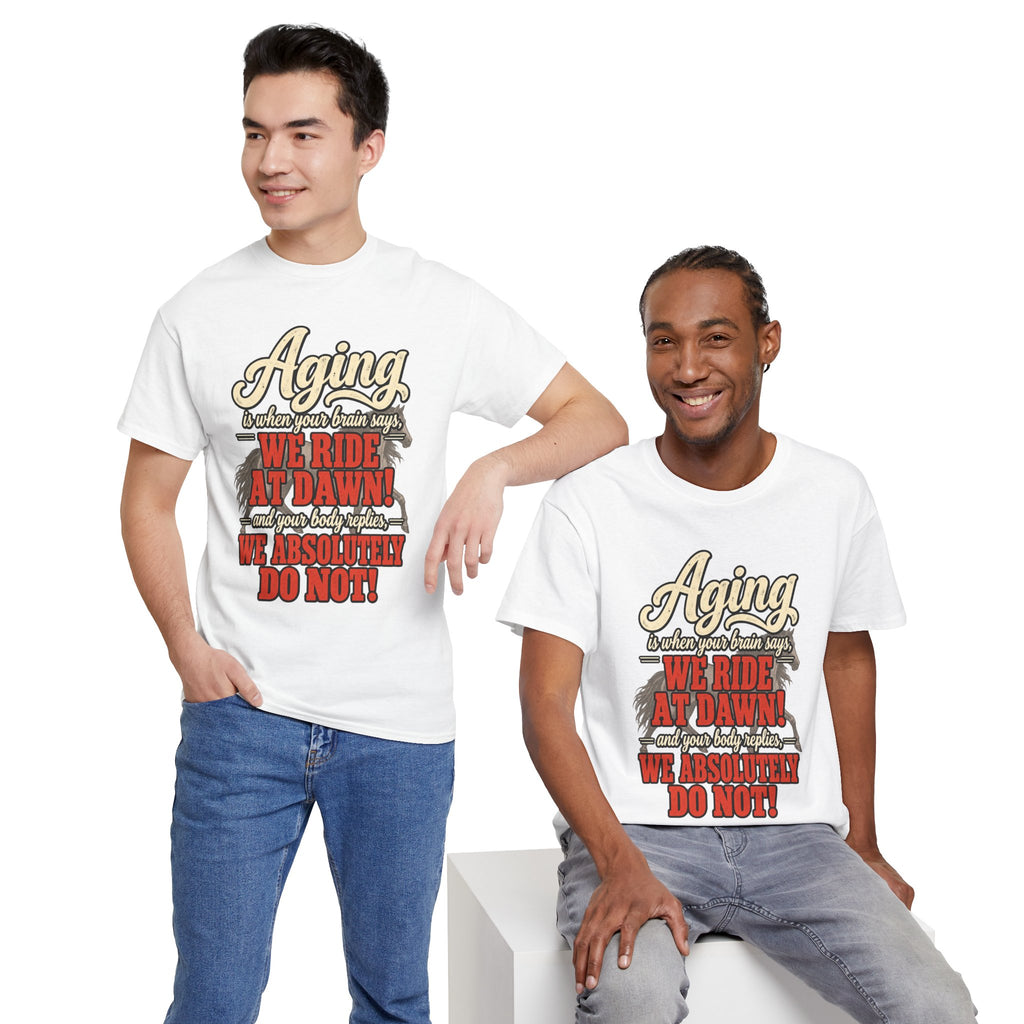 Aging: When Your Brain Says “We Ride at Dawn” Funny Graphic Tee
