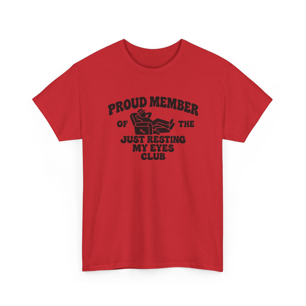 Resting My Eyes Club T-Shirt — "Proud Member of the Just Resting My Eyes Club" Graphic Tee