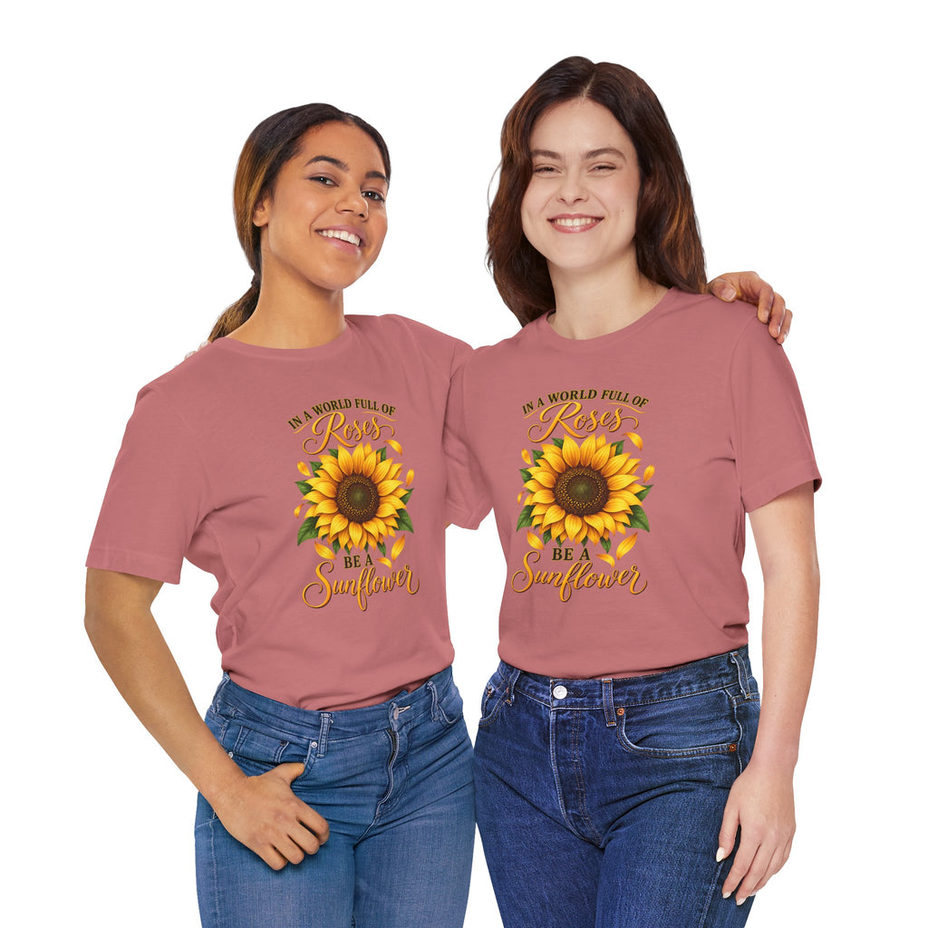 Be a Sunflower T-Shirt | Inspirational Floral Graphic