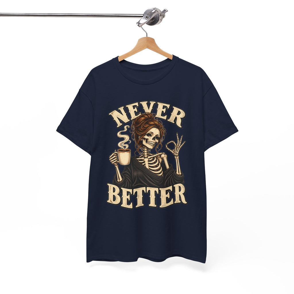 Never Better Skeleton Coffee Graphic Tee