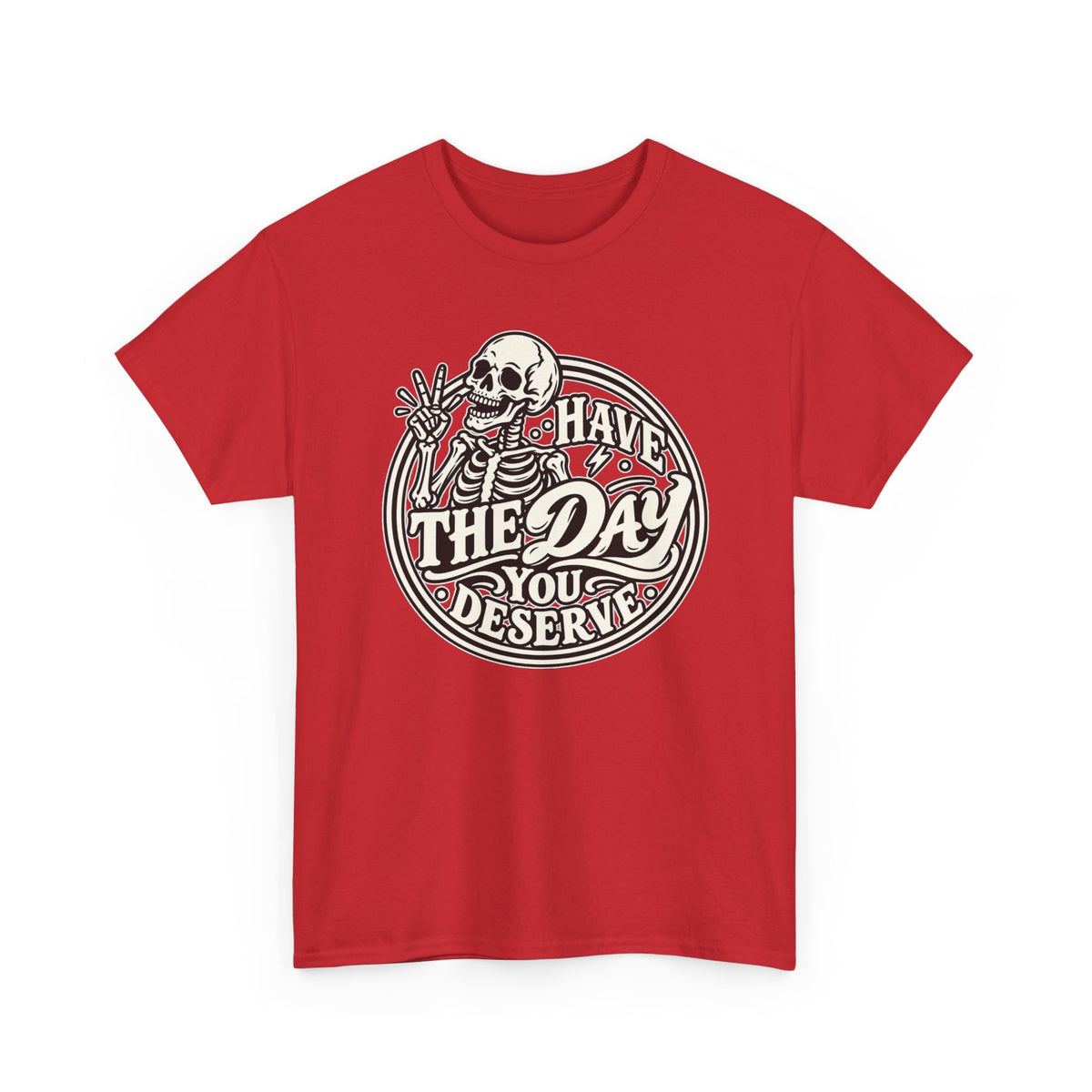 Have the Day You Deserve Tee — Vintage Skeleton Graphic T‑Shirt
