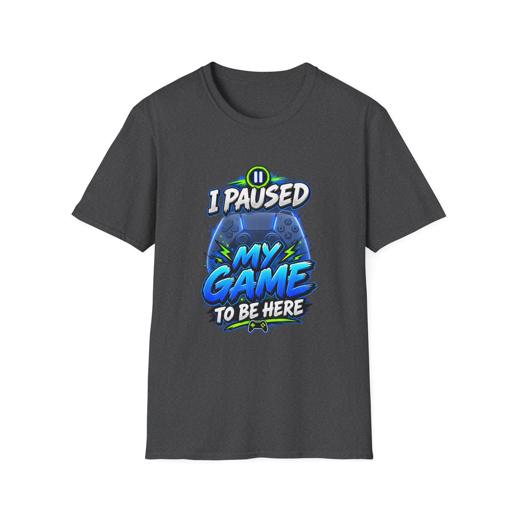 T‑Shirt — "I Paused My Game to Be Here" Gamer Graphic Tee
