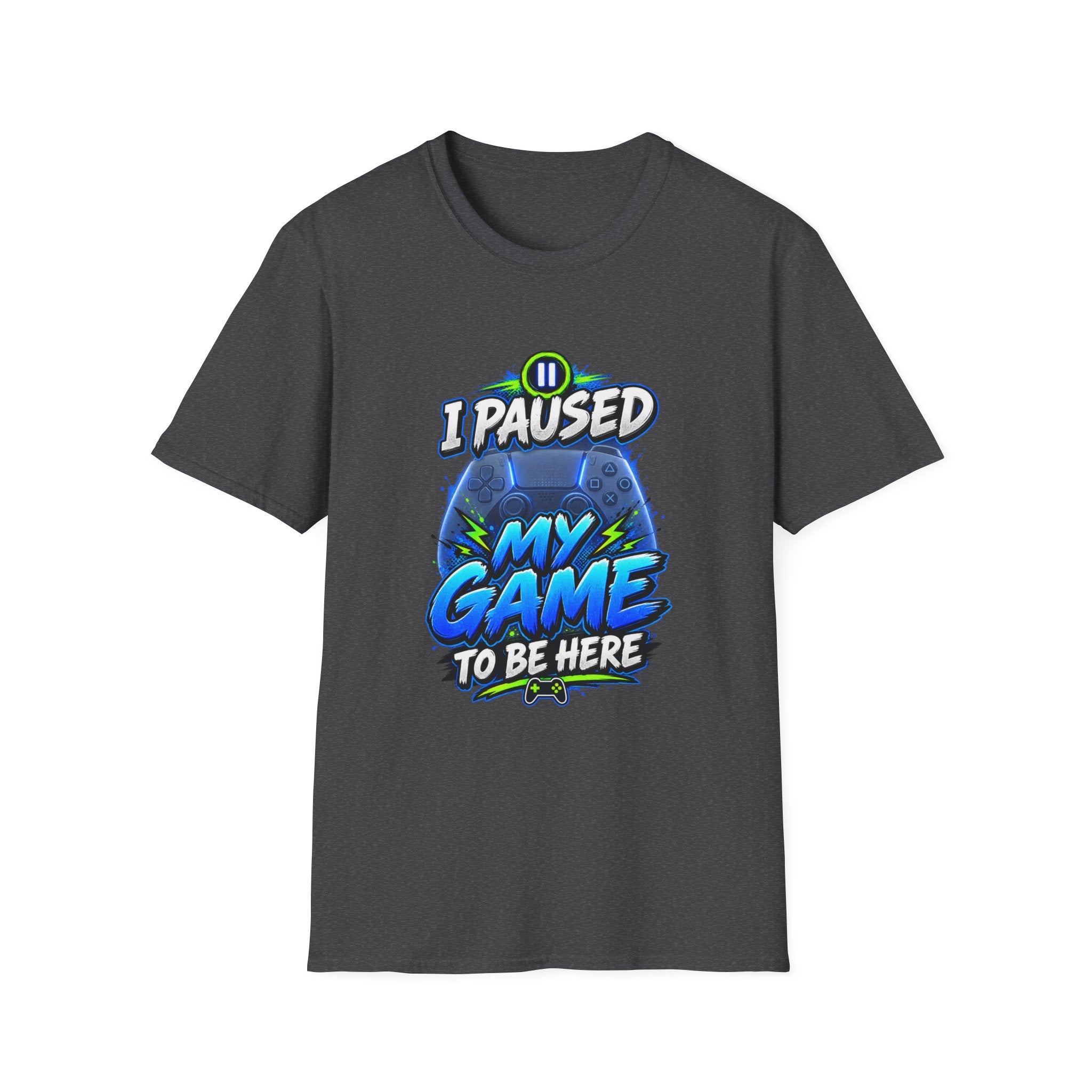 T‑Shirt — "I Paused My Game to Be Here" Gamer Graphic Tee