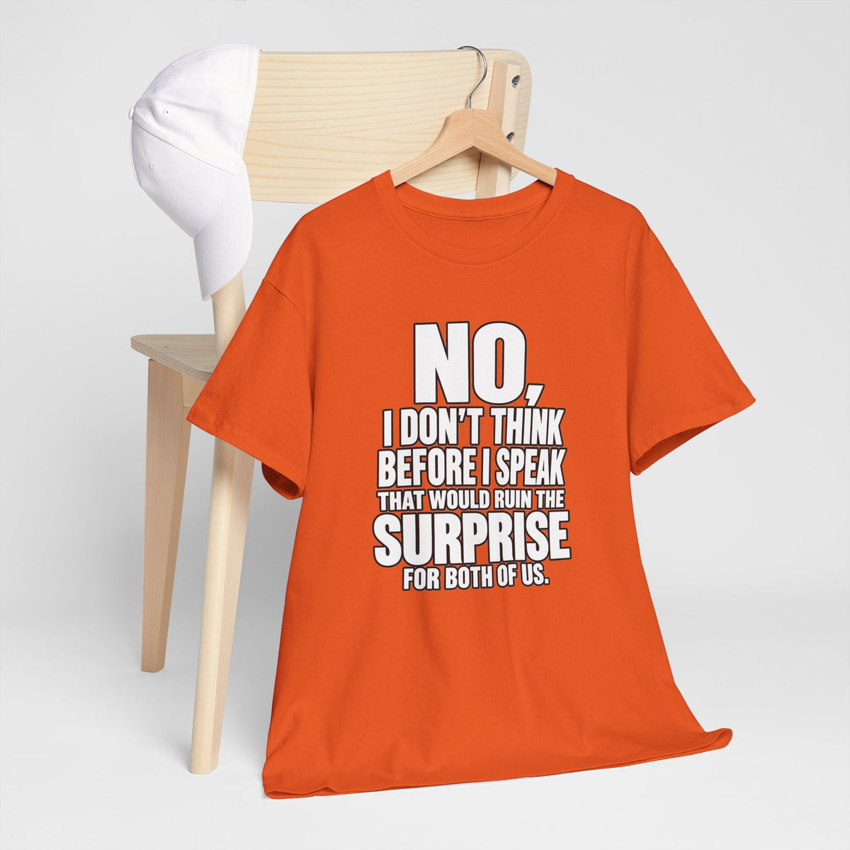 T‑Shirt — "No, I Don't Think Before I Speak That Would Ruin the Surprise" Funny Quote Tee